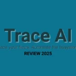 Trace AI Review 2025: The AI Agent Platform That’s Replacing Traditional Automation Tools